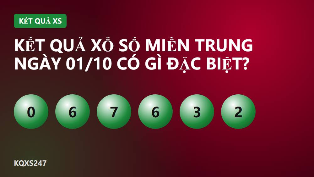 Kết quả xổ số miền Trung ngày 01/10 có gì đặc biệt?